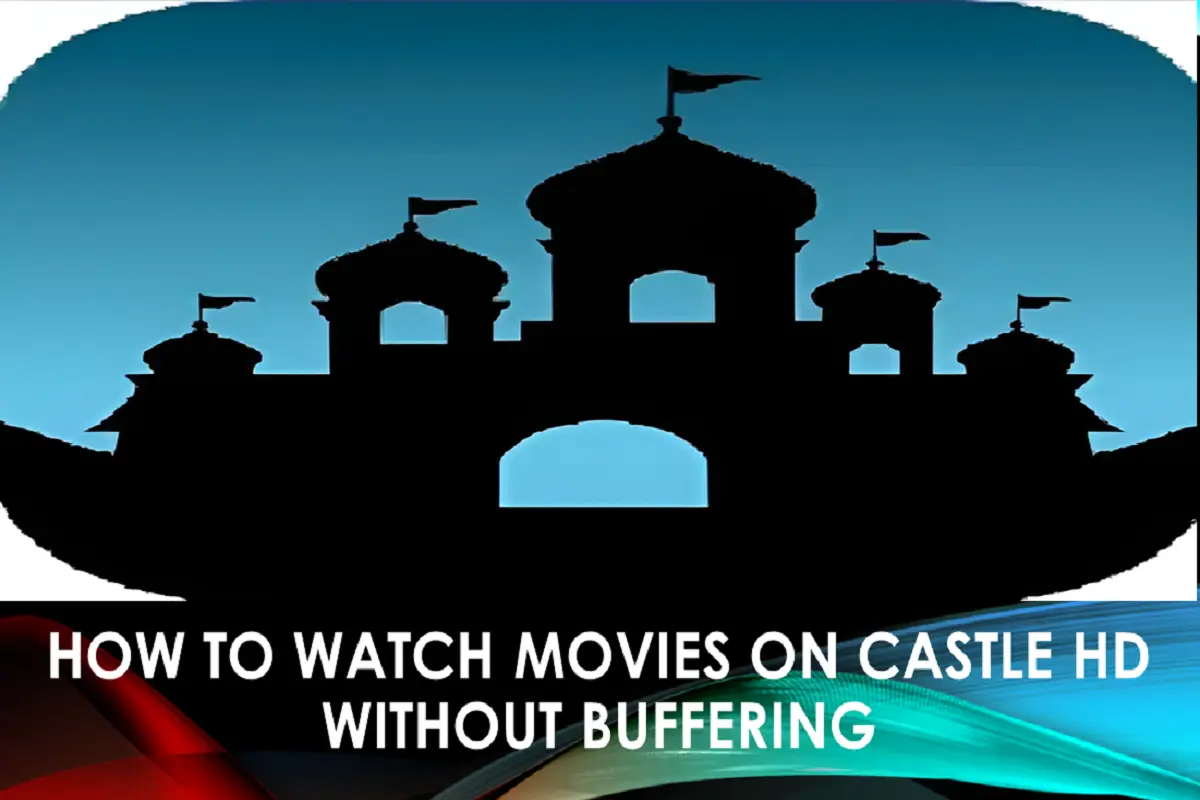 How To Watch Movies On Castle HD Without Buffering